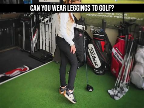 Can I Wear Leggings to Golf?