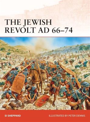  การลุกฮือของชาวอาวัน (The Jewish Revolt) การต่อสู้เพื่อเอกราชและผลกระทบต่อจักรวรรดิโรมัน